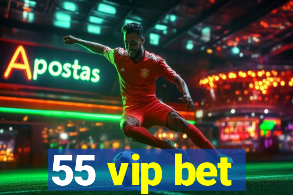 55 vip bet
